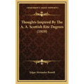 Thoughts Inspired By The A. A. Scottish Rite Degrees (1919)