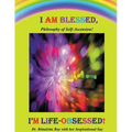 I Am Blessed, I'm Life-Obsessed!