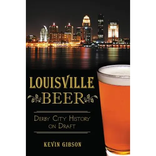 Louisville Beer: Derby City History on Draft