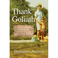 Thank Goliath: A Memoir About an Italian Mother, a Rebel Son, and Life's Noble Teacher
