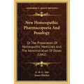 New Homeopathic Pharmacopoeia And Posology: Or The Preparation Of Homeopathic Medicines And The Administration Of Doses (1842)