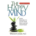 The Happy Mind: Seven Principles to Clear Your Head and Lift Your Heart