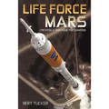 Life Force Mars: Creating a New Home for Mankind