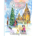 Country Winter Coloring Book: An Adult Coloring Book Featuring Beautiful Winter Scenes, Relaxing Country Landscapes and Cozy Interior Designs