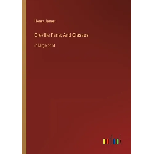 Greville Fane; And Glasses: in large print