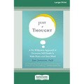 Just a Thought: A No-Willpower Approach to Overcome Self-Doubt and Make Peace with Your Mind [Large Print 16 Pt Edition]