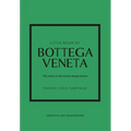 Little Book of Bottega Veneta: The Story of the Iconic Fashion House