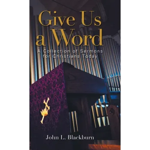Give Us a Word: A Collection of Sermons for Christians Today
