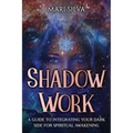 Shadow Work: A Guide to Integrating Your Dark Side for Spiritual Awakening
