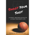 Shoot Your Shot: A Sport-Inspired Guide To Living Your Best Life
