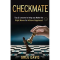 Checkmate: Tips & Lessons to Help You Make the Right Moves to Achieve Happiness!