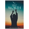 Self-Worth: Increasing your self worth, it's time to value you