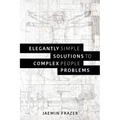 Elegantly Simple Solutions to Complex People Problems