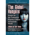 The Global Vampire: Essays on the Undead in Popular Culture Around the World