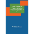 The Attack in Trench Warfare: Impressions and Reflections of a Company Commander