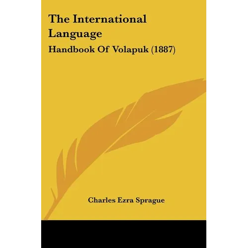 The International Language: Handbook Of Volapuk (1887)
