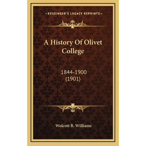 A History Of Olivet College: 1844-1900 (1901)