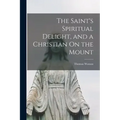 The Saint's Spiritual Delight, and a Christian On the Mount
