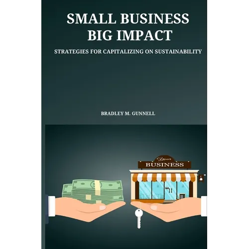 Small Business, Big Impact Strategies for Capitalizing on Sustainability
