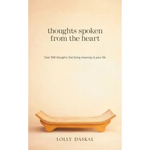 Thoughts Spoken From the Heart: Over 500 thoughts that bring meaning to your life
