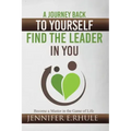 A Journey Back to Yourself, Find the Leader in You: Become a Master in the Game of Life