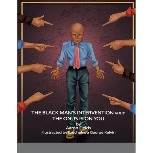 The Black Man's Intervention Vol 2: The Onus Is On You
