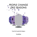 People Change Like Seasons: Trivial yet Essential Life Chapters