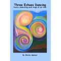 Three Echoes Dancing: Poetry celebrating each stage of our lives