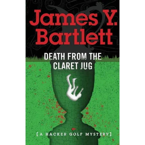 Death from the Claret Jug: A Hacker Golf Mystery