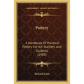 Pottery: A Handbook Of Practical Pottery For Art Teachers And Students (1903)