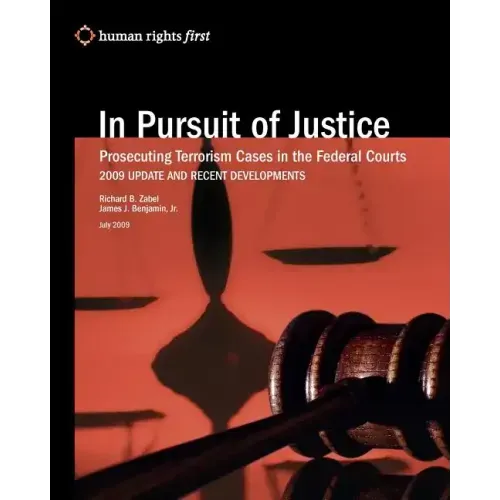 In Pursuit of Justice: Prosecuting Terrorism Cases in the Federal Courts -- 2009 Update and Recent Developments