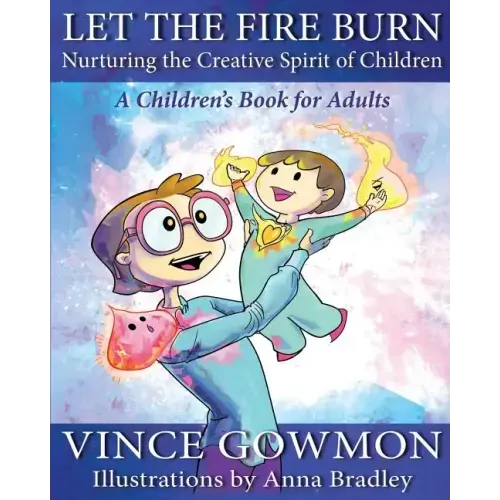 Let the Fire Burn: Nurturing the Creative Spirit of Children