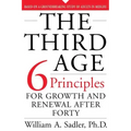 The Third Age: Six Principles of Growth and Renewal After Forty