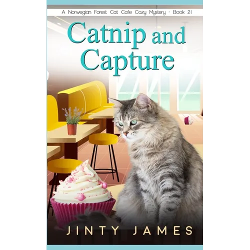 Catnip and Capture: A Norwegian Forest Cat Café Cozy Mystery - Book 21