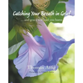 Catching Your Breath in Grief: ...and grace will lead you home