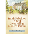 Smith Rebellion 1765 Gives Rise to Modern Politics