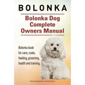Bolonka. Bolonka Dog Complete Owners Manual. Bolonka book for care, costs, feeding, grooming, health and training.