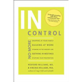 In Control: No More Snapping at Your Family, Sulking at Work, Steaming in the Grocery Line, Seething in Meetings, Stuffing your Frustration