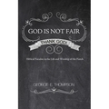 God Is Not Fair, Thank God!