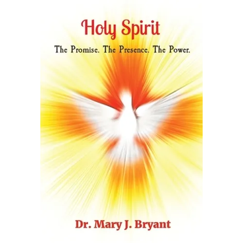 Holy Spirit: The Promise. The Presence. The Power.