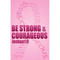Be strong & courageous: Biblical Affirmations for Breast Cancer Patients and Survivors