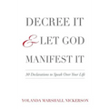 Decree It and Let God Manifest It