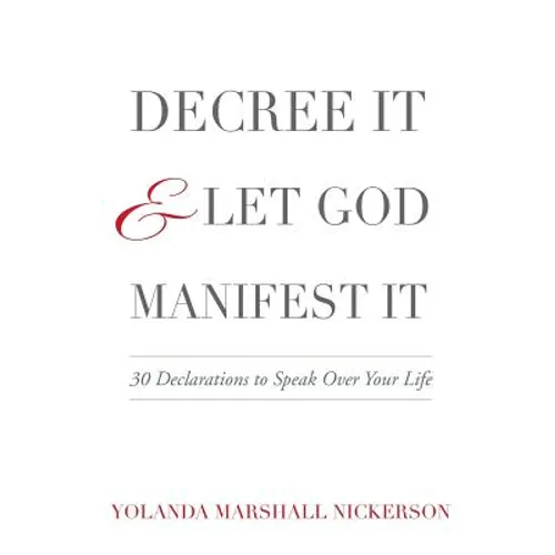 Decree It and Let God Manifest It