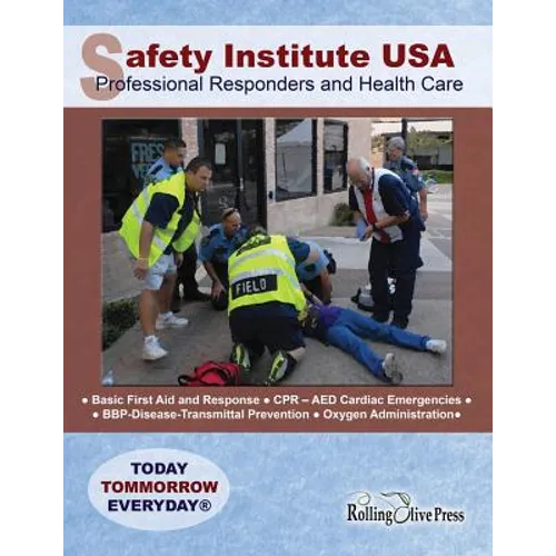 Safety Institute USA Professional Responders and Health Care Basic First Aid Manual: by G. R. "Ray" Field