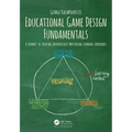 Educational Game Design Fundamentals: A Journey to Creating Intrinsically Motivating Learning Experiences