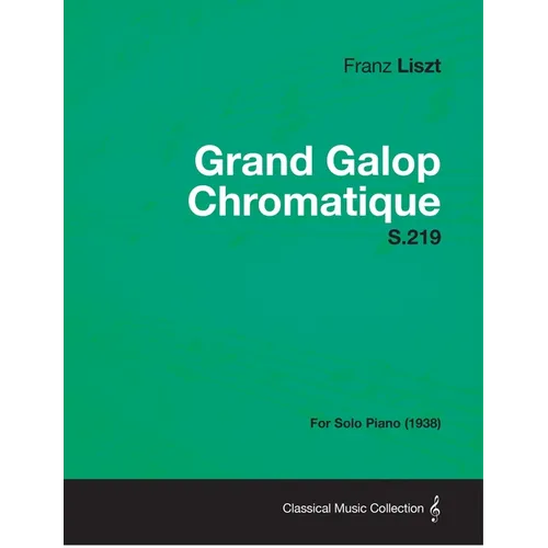 Grand Galop Chromatique S.219 - For Solo Piano (1938)