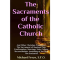 The Sacraments of the Catholic Church: And Other Religious Traditions