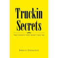 Truckin Secrets: The Things They Don't Tell Ya!