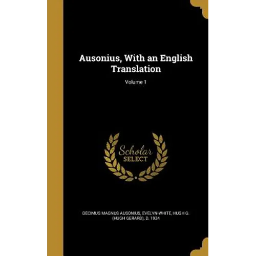 Ausonius, With an English Translation; Volume 1