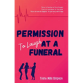 Permission To Laugh At a Funeral